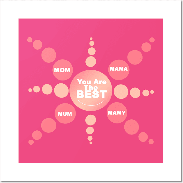 Mom! You are the Best - special Gift for mothers Wall Art by FoolDesign